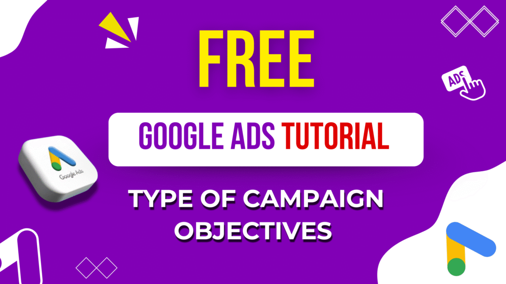 Type of Campaign Objectives in Google Ads
